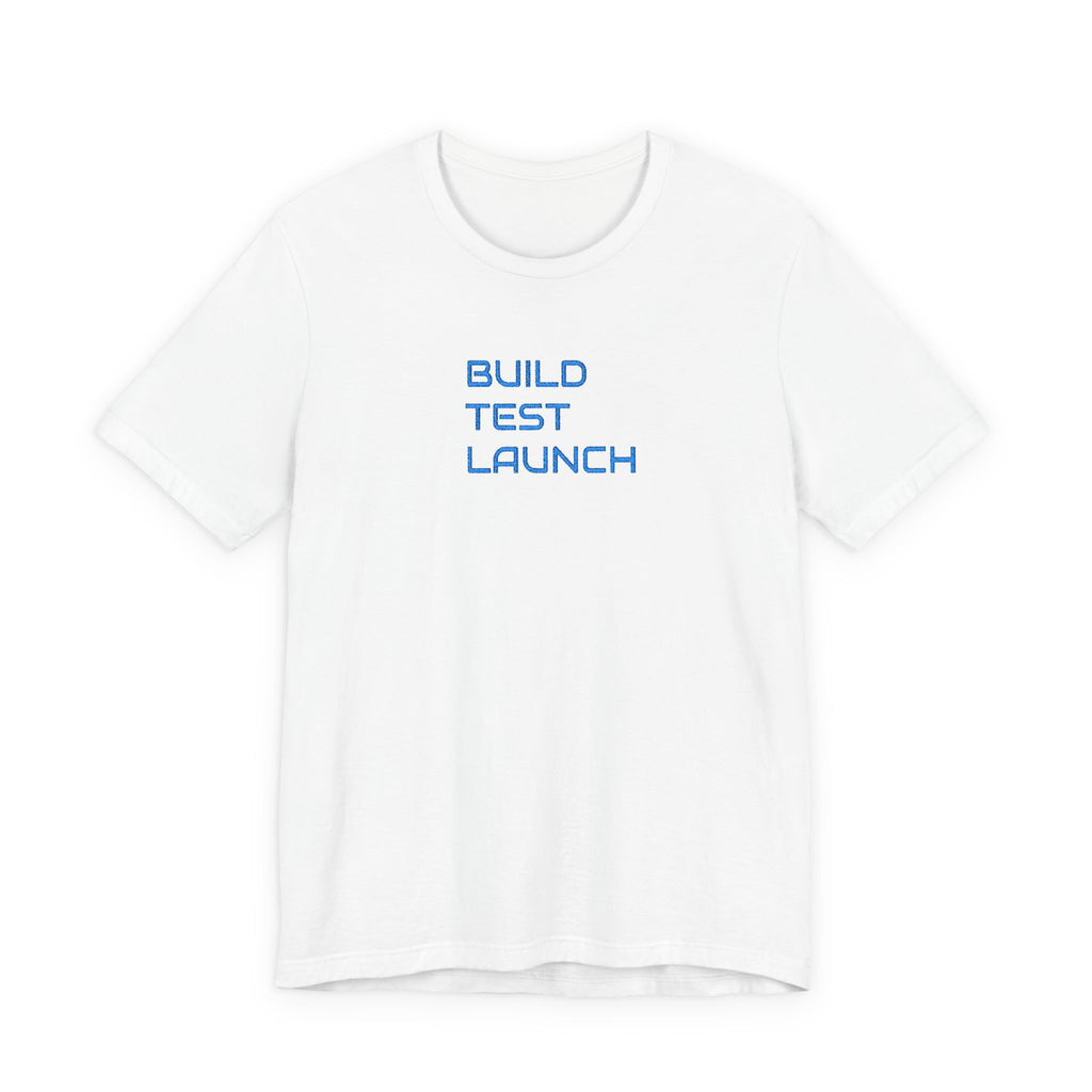 Build Test Launch T-Shirt — Tech Startup & Developer Mission Tee